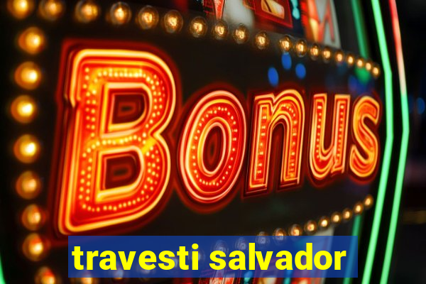 travesti salvador